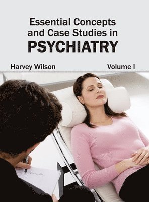 Essential Concepts and Case Studies in Psychiatry: Volume I 1