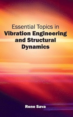 Essential Topics in Vibration Engineering and Structural Dynamics 1