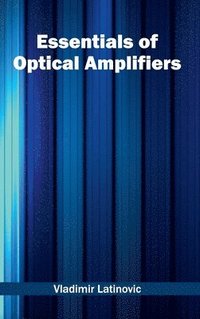 bokomslag Essentials of Optical Amplifiers