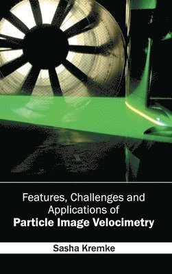 Features, Challenges and Applications of Particle Image Velocimetry 1