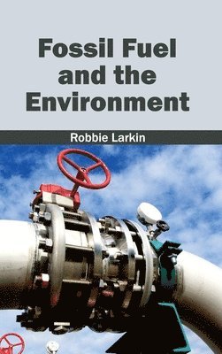 Robbie Larkin - Fossil Fuel and the Environment, Inbunden