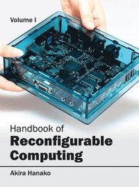 bokomslag Handbook of Reconfigurable Computing: Volume I