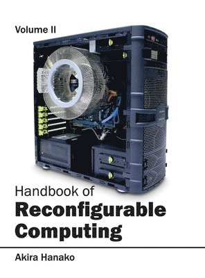 bokomslag Handbook of Reconfigurable Computing: Volume II