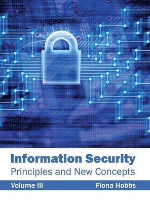 bokomslag Information Security: Principles and New Concepts (Volume III)