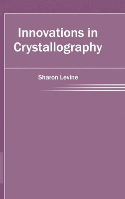 Sharon Levine - Innovations in Crystallography, Inbunden