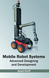 bokomslag Mobile Robot Systems: Advanced Designing and Development