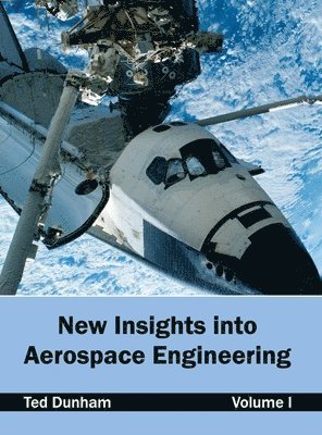 bokomslag New Insights Into Aerospace Engineering: Volume I