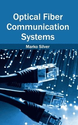Marko Silver - Optical Fiber Communication Systems, Inbunden