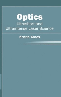 Optics: Ultrashort and Ultraintense Laser Science 1