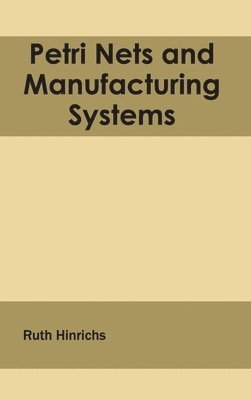 Petri Nets and Manufacturing Systems 1