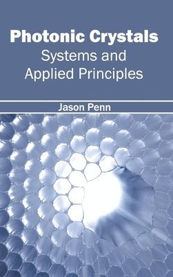 bokomslag Photonic Crystals: Systems and Applied Principles