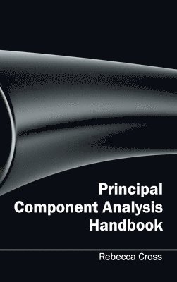 Rebecca Cross - Principal Component Analysis Handbook, Inbunden