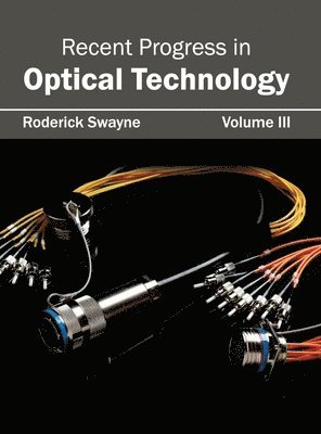 Recent Progress in Optical Technology: Volume III 1