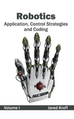 bokomslag Robotics: Application, Control Strategies and Coding (Volume I)