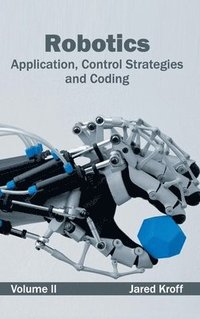 bokomslag Robotics: Application, Control Strategies and Coding (Volume II)
