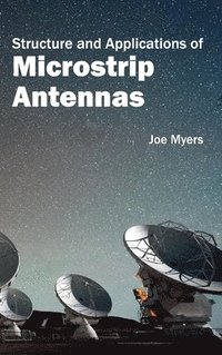 bokomslag Structure and Applications of Microstrip Antennas