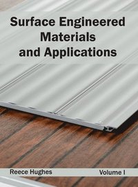 bokomslag Surface Engineered Materials and Applications: Volume I