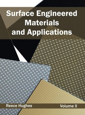 Reece Hughes - Surface Engineered Materials and Applications: Volume II, Inbunden