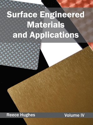 Reece Hughes - Surface Engineered Materials and Applications: Volume IV, Inbunden