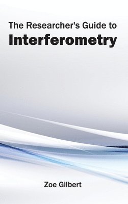 Zoe Gilbert - Researcher's Guide to Interferometry, Inbunden