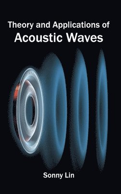 Theory and Applications of Acoustic Waves 1