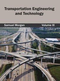 bokomslag Transportation Engineering and Technology: Volume III