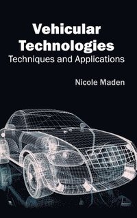 bokomslag Vehicular Technologies: Techniques and Applications