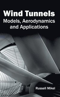 bokomslag Wind Tunnels: Models, Aerodynamics and Applications