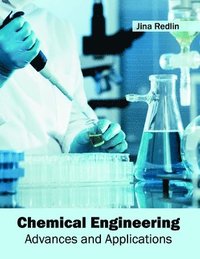 bokomslag Chemical Engineering: Advances and Applications