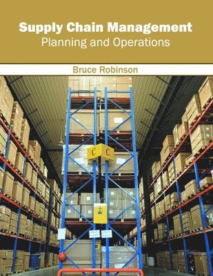 Bruce Robinson - Supply Chain Management: Planning and Operations, Inbunden