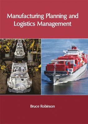 Bruce Robinson - Manufacturing Planning and Logistics Management, Inbunden