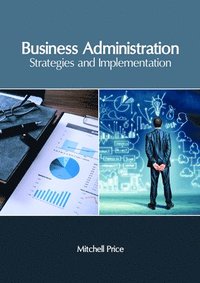 bokomslag Business Administration: Strategies and Implementation