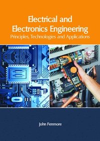 bokomslag Electrical and Electronics Engineering: Principles, Technologies and Applications