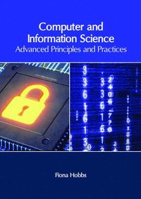 bokomslag Computer and Information Science: Advanced Principles and Practices