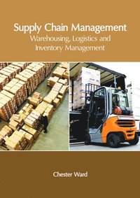 bokomslag Supply Chain Management: Warehousing, Logistics and Inventory Management
