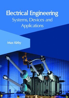 bokomslag Electrical Engineering: Systems, Devices and Applications