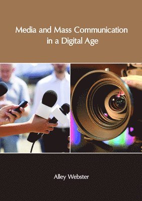Alley Webster - Media and Mass Communication in a Digital Age, Inbunden