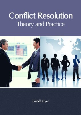 Geoff Dyer - Conflict Resolution: Theory and Practice, Inbunden