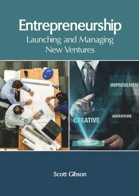 Scott Gibson - Entrepreneurship: Launching and Managing New Ventures, Inbunden