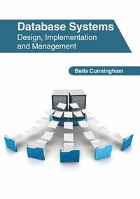 bokomslag Database Systems: Design, Implementation and Management