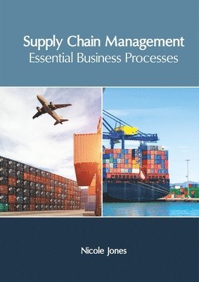 Supply Chain Management: Essential Business Processes 1