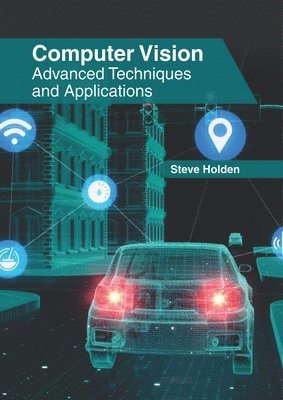 Steve Holden - Computer Vision: Advanced Techniques and Applications, Inbunden