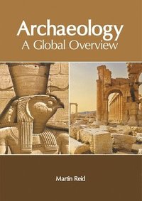 bokomslag Archaeology: A Global Overview