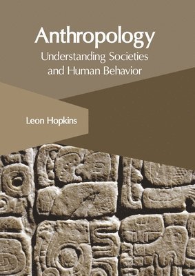 Anthropology: Understanding Societies and Human Behavior 1