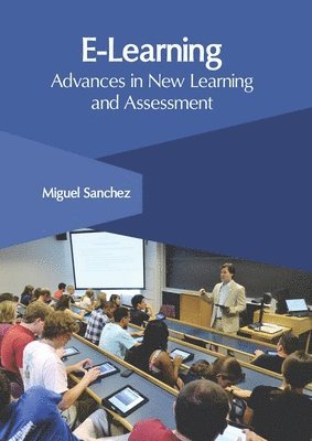 Miguel Sanchez - E-Learning: Advances in New Learning and Assessment, Inbunden