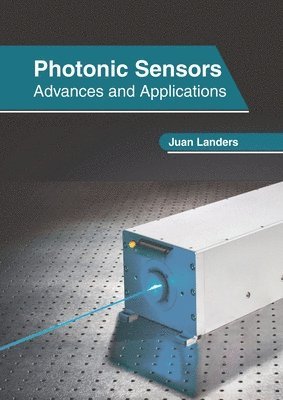 Juan Landers - Photonic Sensors: Advances and Applications, Inbunden