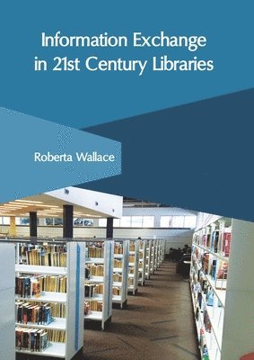 Information Exchange in 21st Century Libraries 1