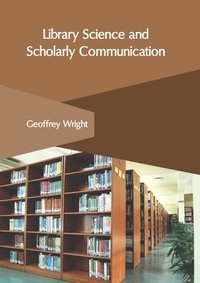 bokomslag Library Science and Scholarly Communication