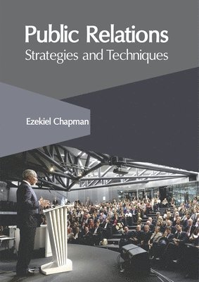 Ezekiel Chapman - Public Relations: Strategies and Techniques, Inbunden