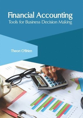 Financial Accounting: Tools for Business Decision Making 1